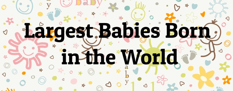 Largest Babies Born in the World