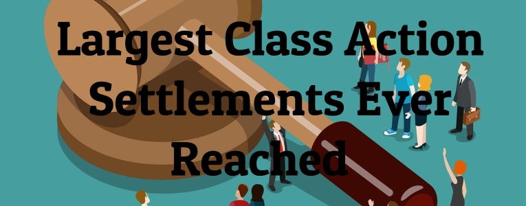 Largest Class Action Settlements Ever Reached