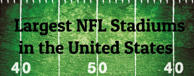 Largest NFL Stadiums in the United States