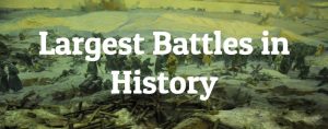 9 Largest Battles in History - Largest.org