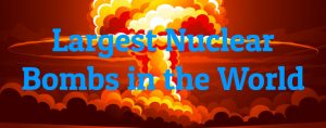 10 Largest Nuclear Bombs in the World - Largest.org