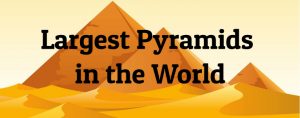 10 Largest Pyramids in the World - Largest.org