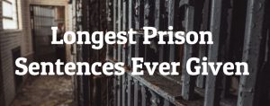 10 Longest Prison Sentences Ever Given - Largest.org