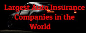 10 Largest Auto Insurance Companies In The World - Largest.org