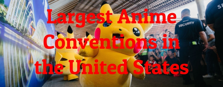 Largest Anime Conventions in the United States