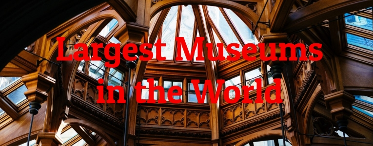 Largest Museums in the World