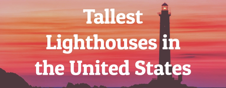 Tallest Lighthouses in the United States