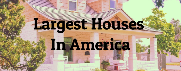 Largest Houses In America