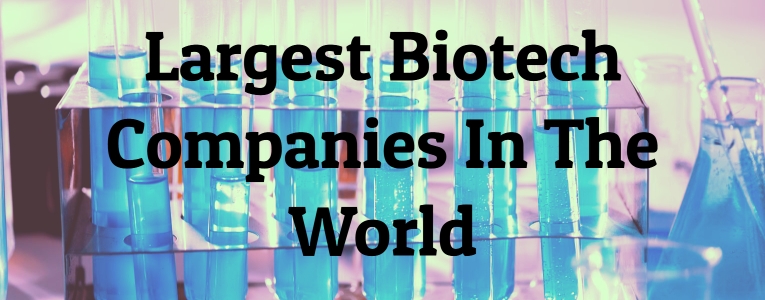 Largest Biotech Companies In The World