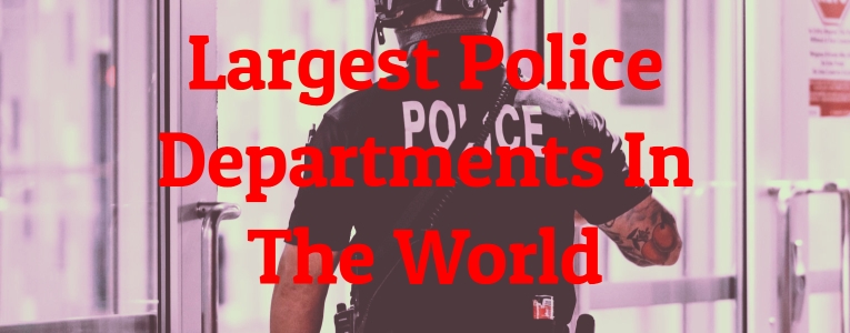Largest Police Departments In The World