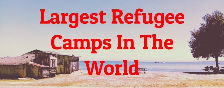 Largest Refugee Camps In The World