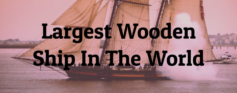 Largest Wooden Ship In The World
