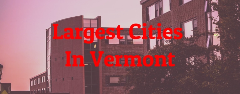 Largest Cities In Vermont