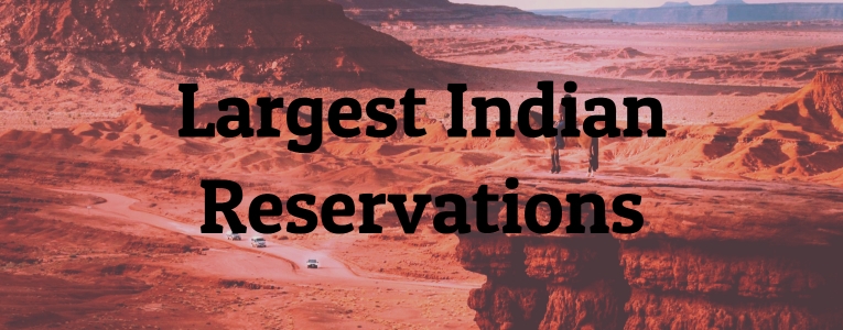8 Largest Indian Reservations