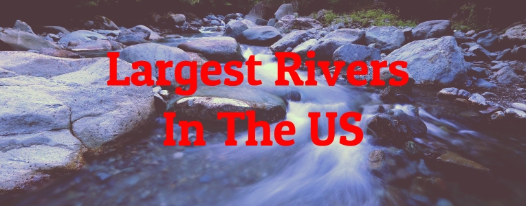 Largest Rivers In The US