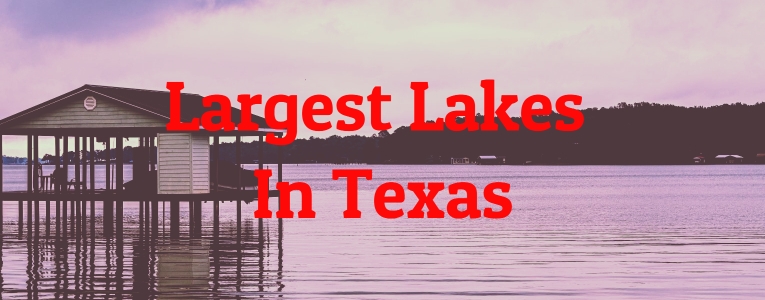 Largest Lakes In Texas