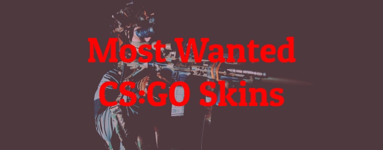 Top 7 Most Wanted CS:GO Skins