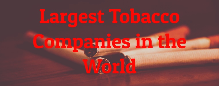 Largest Tobacco Companies in the World