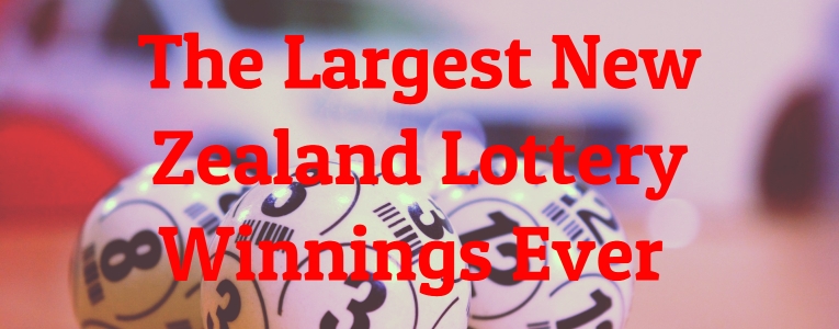 The Largest New Zealand Lottery Winnings Ever